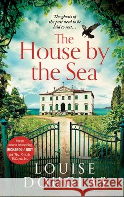 The House by the Sea: The Top 5 bestselling, chilling, unforgettable book club read from Louise Douglas Louise Douglas 9781800489295 Boldwood Books Ltd - książka