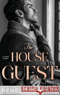 The House Guest: A Contemporary Romance Penelope Ward 9781966867074 Penelope Ward Books Inc. - książka