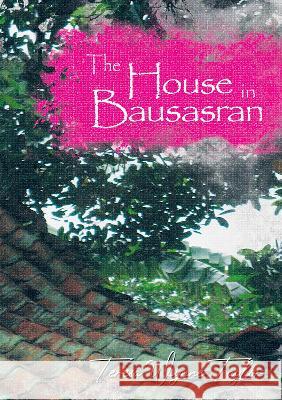 The House in Bausasran Teresa Wynne Taylor   9781922784490 Clark & Mackay - książka