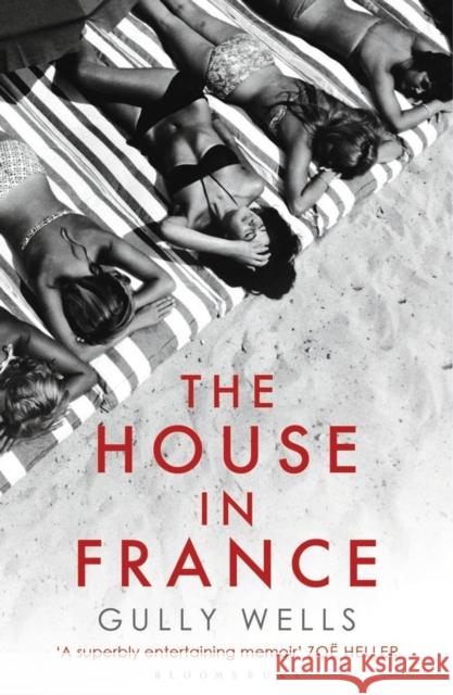 The House in France : A Memoir Gully Wells 9781408822258 Bloomsbury Trade - książka