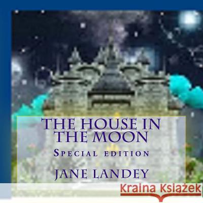 The house in the moon: Special edition Landey, Jane 9781514392881 Createspace - książka