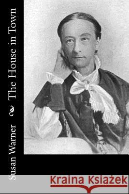 The House in Town Susan Warner 9781982011819 Createspace Independent Publishing Platform - książka