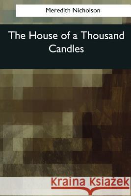 The House of a Thousand Candles Meredith Nicholson 9781545059623 Createspace Independent Publishing Platform - książka