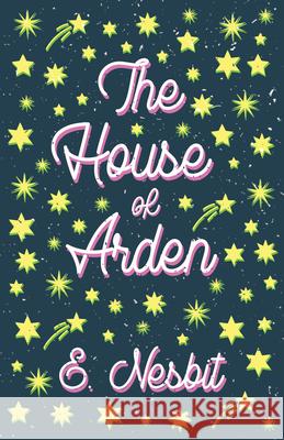 The House of Arden: A Story for Children Nesbit, E. 9781528713054 Read & Co. Children's - książka