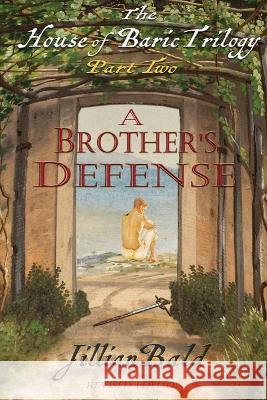 The House of Baric Part Two: A Brother\'s Defense Jillian Bald 9781943594160 Hillwalker Publishing - książka