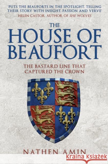 The House of Beaufort: The Bastard Line that Captured the Crown Nathen Amin 9781445684734 Amberley Publishing - książka