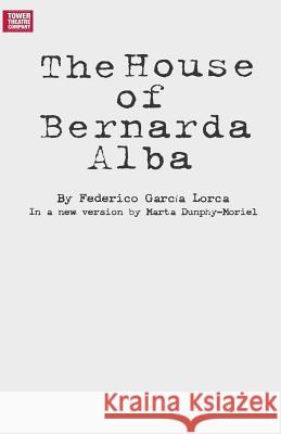 The House of Bernarda Alba Miss Marta Dunphy-Moriel Mr Federico Garcia Lorca 9781548141462 Createspace Independent Publishing Platform - książka