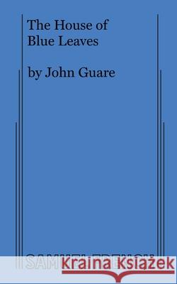 The House of Blue Leaves John Guare 9780573610288 Samuel French - książka