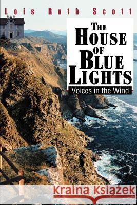 The House of Blue Lights: Voices in the Wind Scott, Lois Ruth 9780595313563 Mystery and Suspense Press - książka