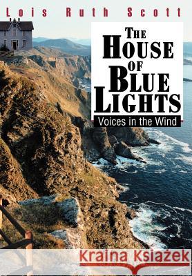 The House of Blue Lights: Voices in the Wind Scott, Lois Ruth 9780595761951 Mystery and Suspense Press - książka