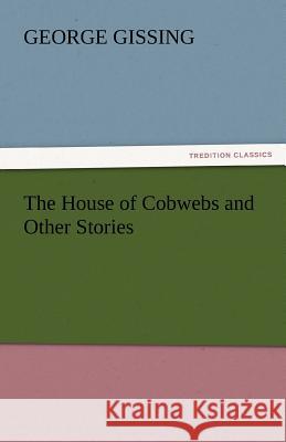 The House of Cobwebs and Other Stories  9783842446731 tredition GmbH - książka