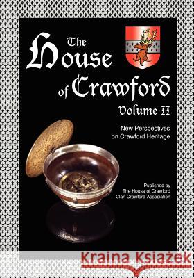 The House of Crawford, Volume II: New Perspectives on Crawford Heritage Kevan C. Crawfor Raymond Crawfurd Georgina Craufurd 9781467914031 Createspace - książka