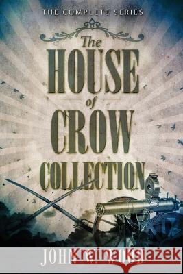 The House Of Crow Collection: The Complete Series John W Wood   9784824174093 Next Chapter - książka