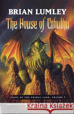 The House of Cthulhu: Tales of the Primal Land Vol. 1 Brian Lumley 9780765310743 Tor Books - książka