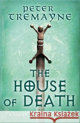 The House of Death (Sister Fidelma Mysteries Book 32) Peter Tremayne   9781472265401 Headline Publishing Group - książka