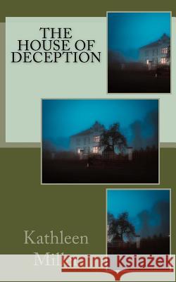 The House of Deception Kathleen Miller 9781545300848 Createspace Independent Publishing Platform - książka