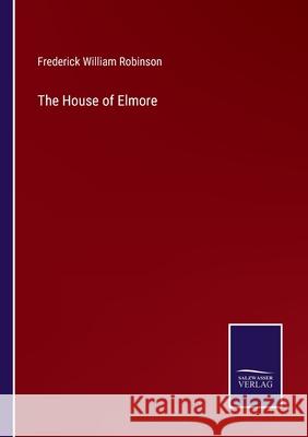 The House of Elmore Frederick William Robinson 9783752590265 Salzwasser-Verlag - książka