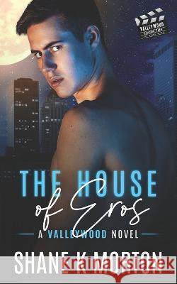 The House of Eros: Valleywood Series Book #18 Shane K Morton   9798385765904 Independently Published - książka