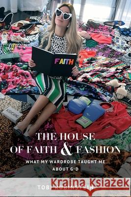 The House of Faith and Fashion: What my wardrobe taught me about G-d Gedale Fenster Elizabeth Sutton Rudy Arias 9780578876290 Citadelle Publishing - książka
