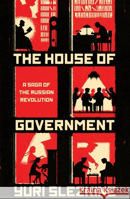 The House of Government: A Saga of the Russian Revolution Slezkine, Yuri 9780691176949 John Wiley & Sons - książka