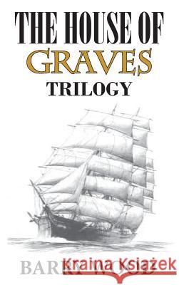 The House of Graves Barry Wood 9780997153002 La Maison Publishing, Inc. - książka