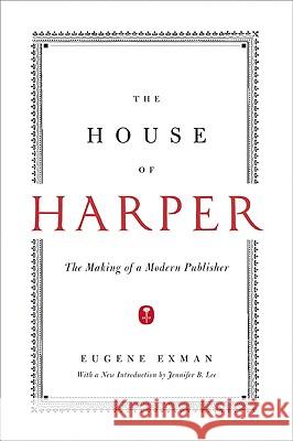 The House of Harper: The Making of a Modern Publisher Eugene Exman 9780061936661 Harper Perennial - książka