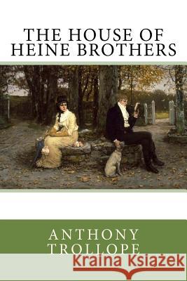 The House of Heine Brothers Anthony Trollope 9781986156486 Createspace Independent Publishing Platform - książka