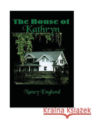 The House of Kathryn Nancy Englund 9781542944953 Createspace Independent Publishing Platform - książka