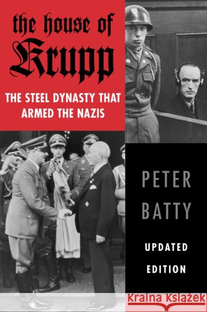 The House of Krupp: The Steel Dynasty That Armed the Nazis Peter Batty 9780815411550 Cooper Square Publishers - książka