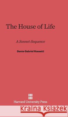 The House of Life Dante Gabriel Rossetti 9780674431577 Harvard University Press - książka