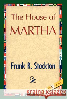 The House of Martha R. Stockton Fran 9781421844541 1st World Library - książka