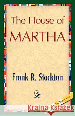 The House of Martha R. Stockton Fran 9781421845388 1st World Library - książka