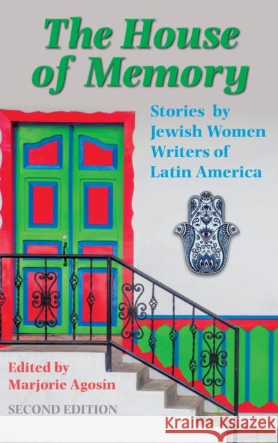 The House of Memory: Stories by Jewish Women Writers of Latin America Marjorie Agosín, Elizabeth Rosa Horan, Alison Ridley 9781910146743 Solis Press - książka