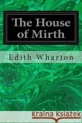 The House of Mirth Edith Wharton 9781496153586 Createspace - książka