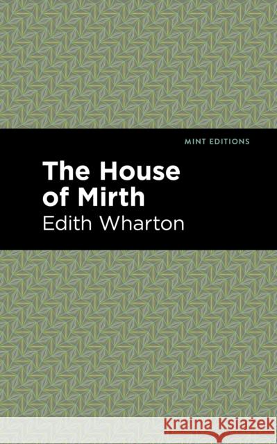 The House of Mirth Wharton, Edith 9781513207018 Mint Editions - książka