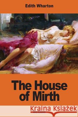 The House of Mirth Edith Wharton 9781540476814 Createspace Independent Publishing Platform - książka