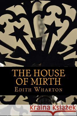 THe House of Mirth Wharton, Edith 9781541198074 Createspace Independent Publishing Platform - książka