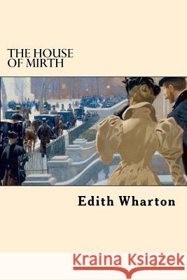 The House of Mirth Edith Wharton 9781546776918 Createspace Independent Publishing Platform - książka