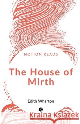 The House of Mirth Edith Wharton 9781646616299 Notion Press Media Pvt Ltd - książka