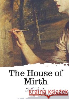 The House of Mirth Edith Wharton 9781719492508 Createspace Independent Publishing Platform - książka