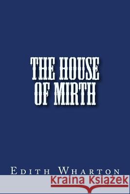The House of Mirth Edith Wharton 9781983406072 Createspace Independent Publishing Platform - książka