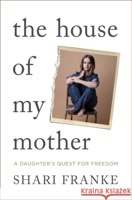 The House of My Mother: A Daughter's Quest for Freedom Shari Franke 9781398547841 Simon & Schuster Ltd - książka