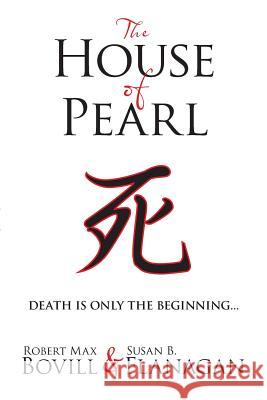 The House of Pearl Robert Max Bovill Susan B. Flanagan 9781475982343 iUniverse.com - książka