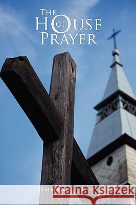 The House of Prayer Emmanuel Lane 9781441588555 Xlibris Corporation - książka