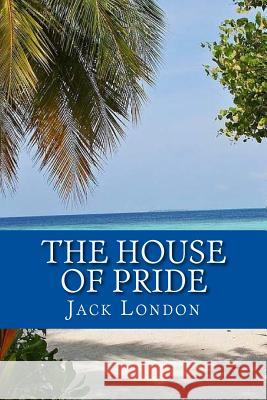 The House of Pride Jack London 9781540536716 Createspace Independent Publishing Platform - książka