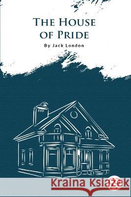 The House Of Pride Jack London   9789356560994 Double 9 Booksllp - książka