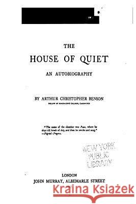 The House of Quiet, an Autobiography Arthur Christopher Benson 9781535279901 Createspace Independent Publishing Platform - książka