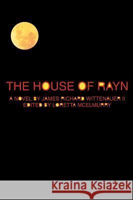 The House of Rayn James Richard Wittenaue 9780595305551 iUniverse - książka
