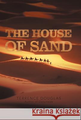 The House of Sand Terrence Douglas 9781462038503 iUniverse.com - książka