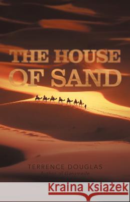 The House of Sand Terrence Douglas 9781462038510 iUniverse.com - książka
